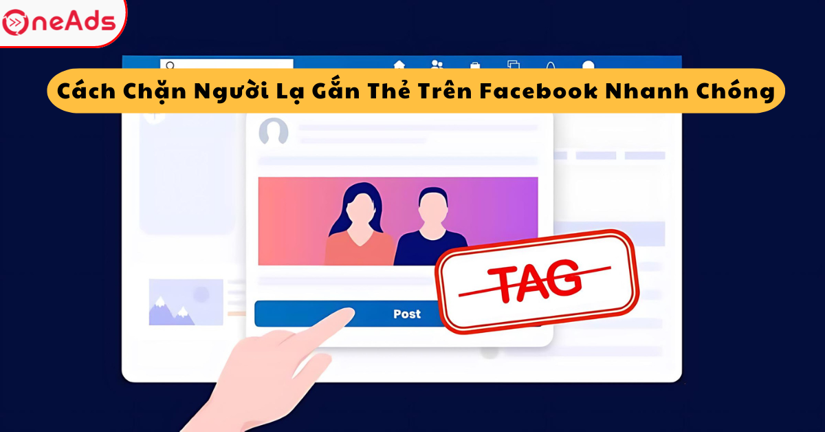 Cách Chặn Người Lạ Gắn Thẻ Trên Facebook Nhanh Chóng