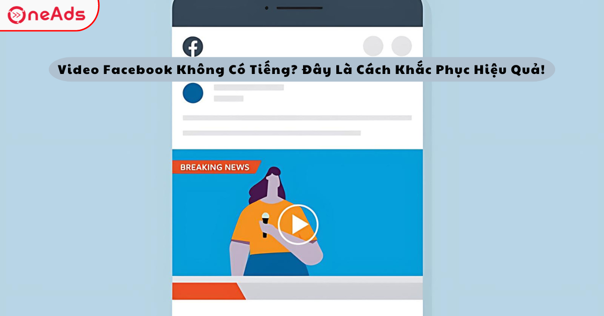 Video Facebook Không Có Tiếng? Đây Là Cách Khắc Phục Hiệu Quả!