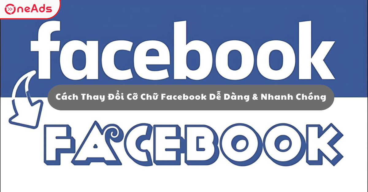 Cách Thay Đổi Cỡ Chữ Facebook Dễ Dàng & Nhanh Chóng