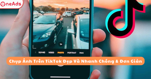 Chụp Ảnh Trên TikTok Đẹp Và Nhanh Chóng & Đơn Giản