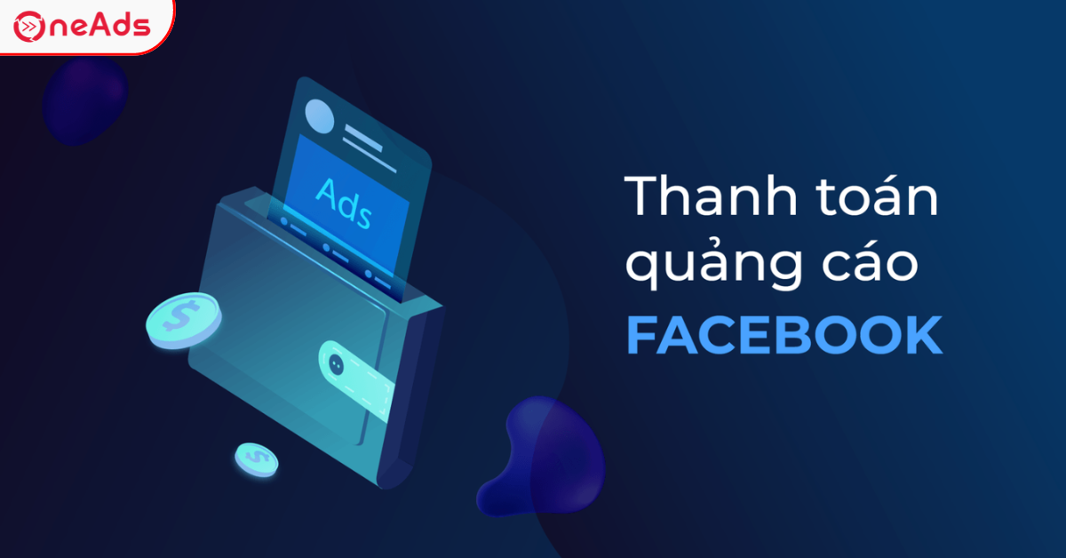 Hướng Dẫn Cách Thanh Toán Tài Khoản Quảng Cáo Facebook