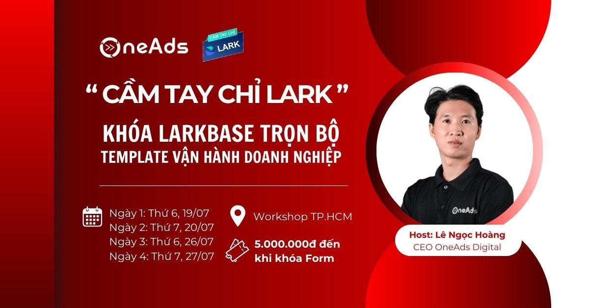 [TP.HCM] 'CẦM TAY CHỈ LARK' - KHÓA LARKBASE TRỌN BỘ TEMPLATE VẬN HÀNH DOANH NGHIỆP