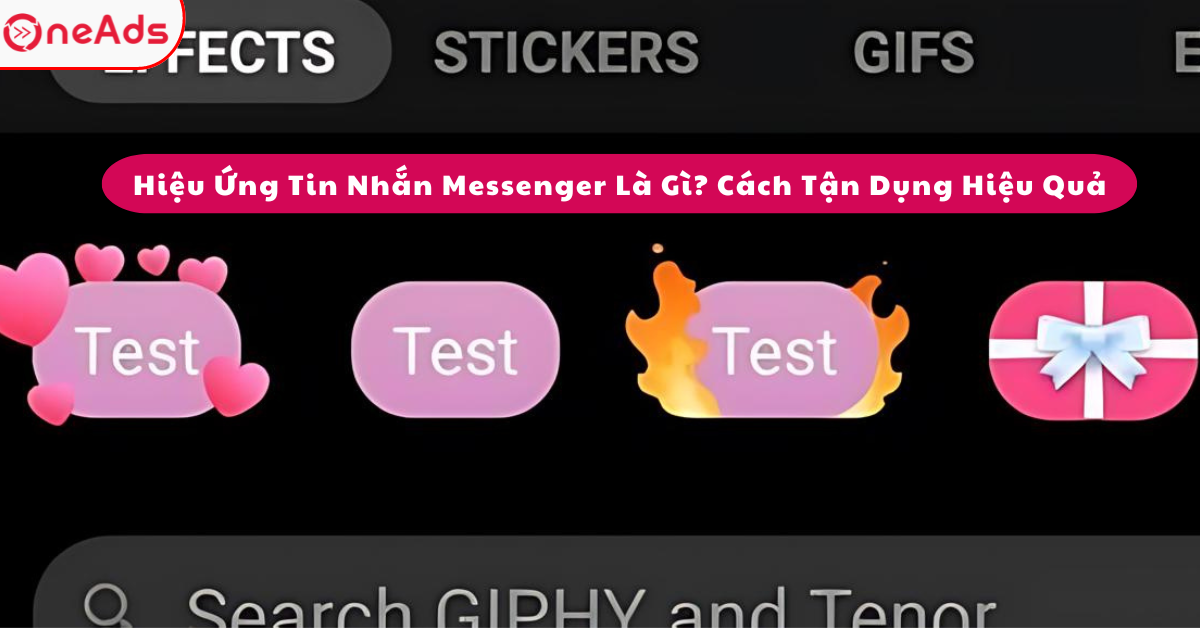 Hiệu Ứng Tin Nhắn Messenger Là Gì? Cách Tận Dụng Hiệu Quả