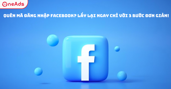 Quên Mã Đăng Nhập Facebook? Lấy Lại Ngay Chỉ Với 3 Bước Đơn Giản!