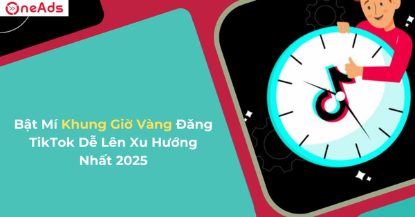 Bật Mí Khung Giờ Vàng Đăng TikTok Dễ Lên Xu Hướng Nhất 2025