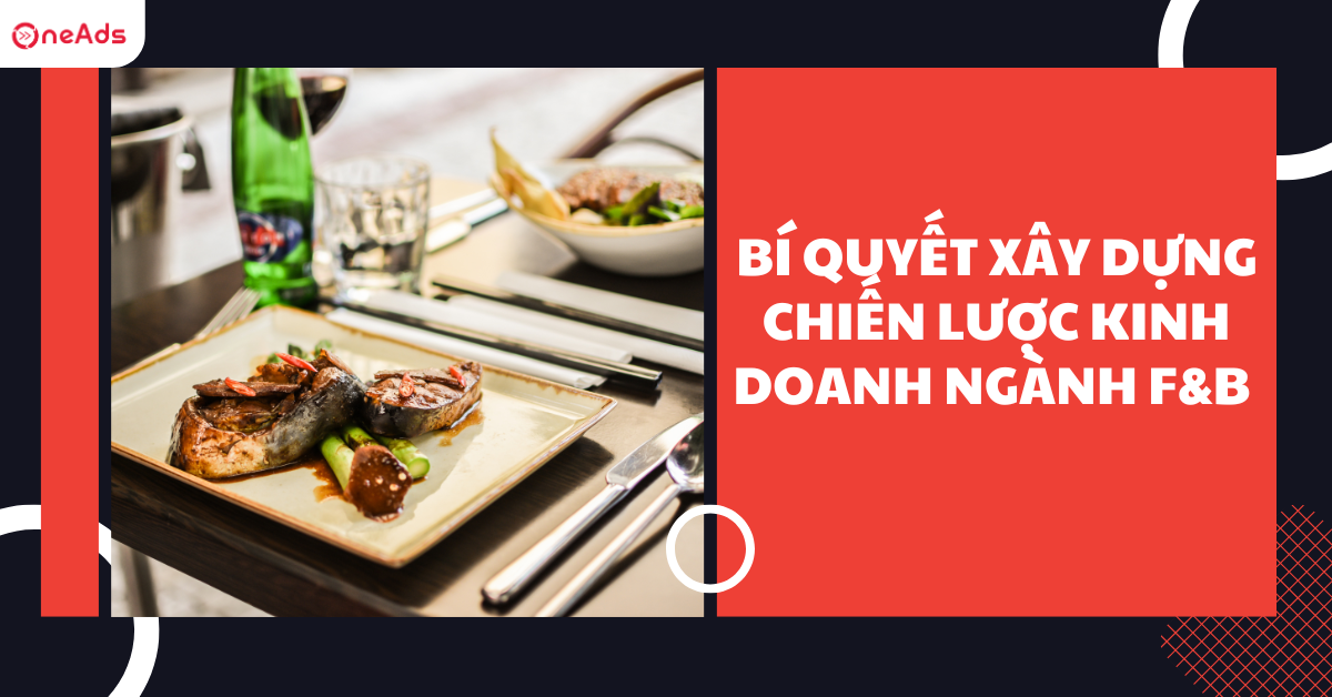 Bí quyết xây dựng chiến lược kinh doanh ngành F&B thành công