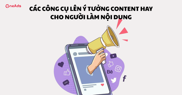 Các công cụ lên ý tưởng Content hay cho người làm nội dung
