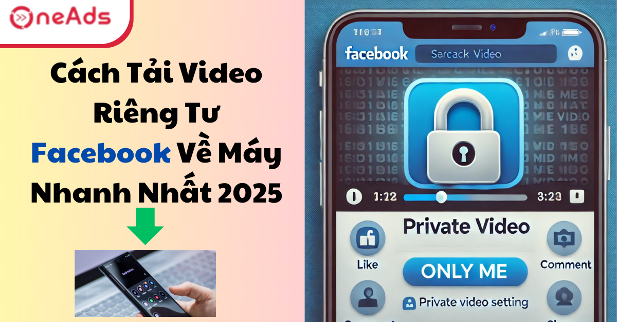 Cách Tải Video Riêng Tư Facebook Về Máy Nhanh Nhất 2025