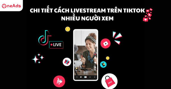 Chi tiết cách livestream trên TikTok nhiều người xem