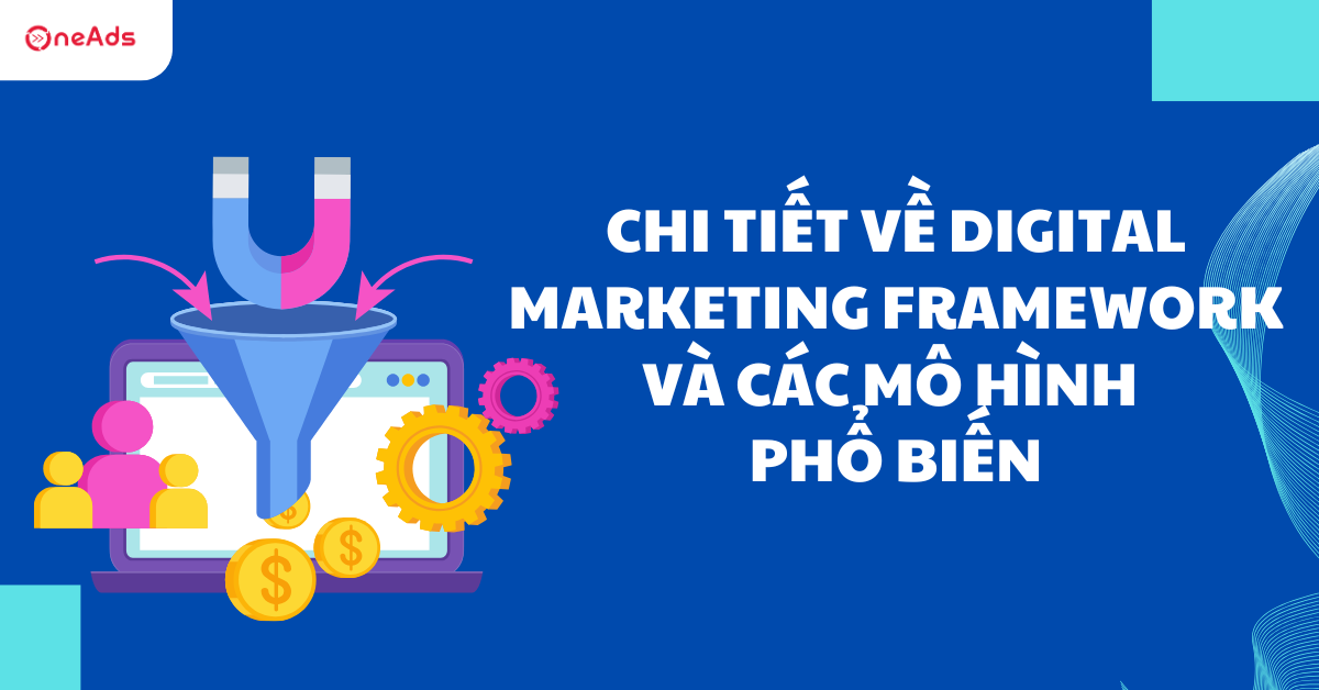 Chi tiết về Digital Marketing Framework và các mô hình phổ biến