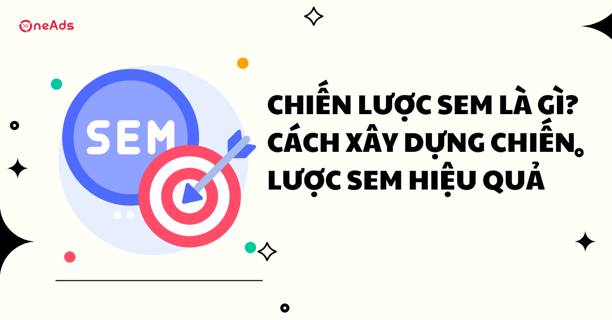 Chiến lược SEM là gì? Cách xây dựng chiến lược SEM hiệu quả