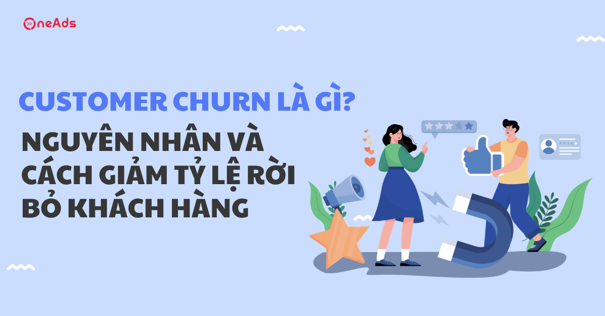 Customer Churn là gì? Nguyên nhân và cách giảm tỷ lệ rời bỏ khách hàng