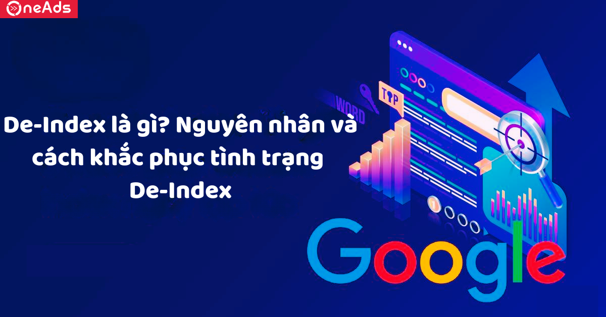 De-Index là gì? Nguyên nhân và cách khắc phục tình trạng De-Index