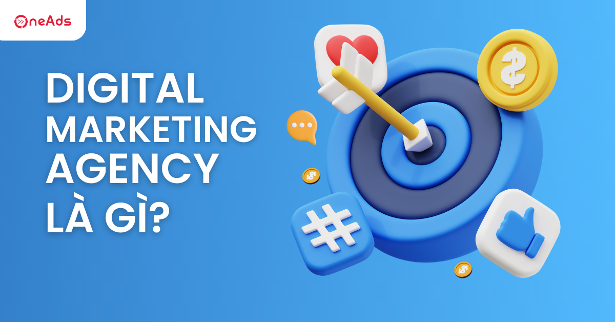 Digital Marketing Agency là gì? Vì sao doanh nghiệp cần đến?