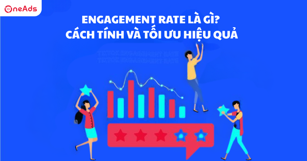 Engagement Rate là gì? Cách tính và tối ưu hiệu quả