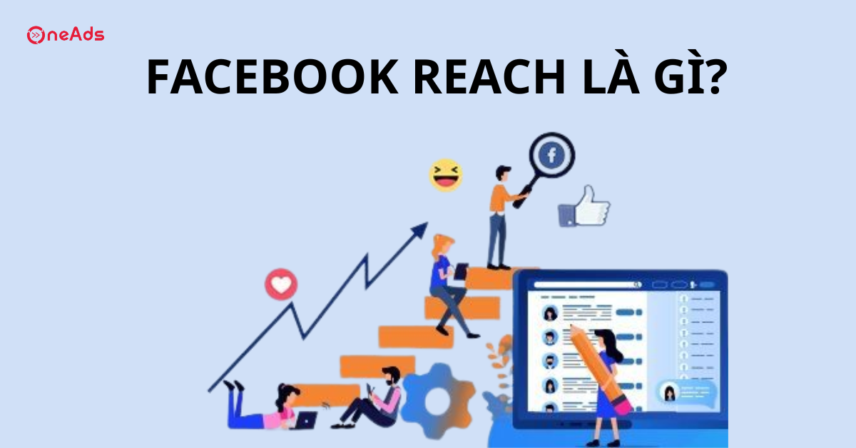 Facebook Reach là gì? Hiểu rõ và tối ưu phạm vi tiếp cận trên Facebook