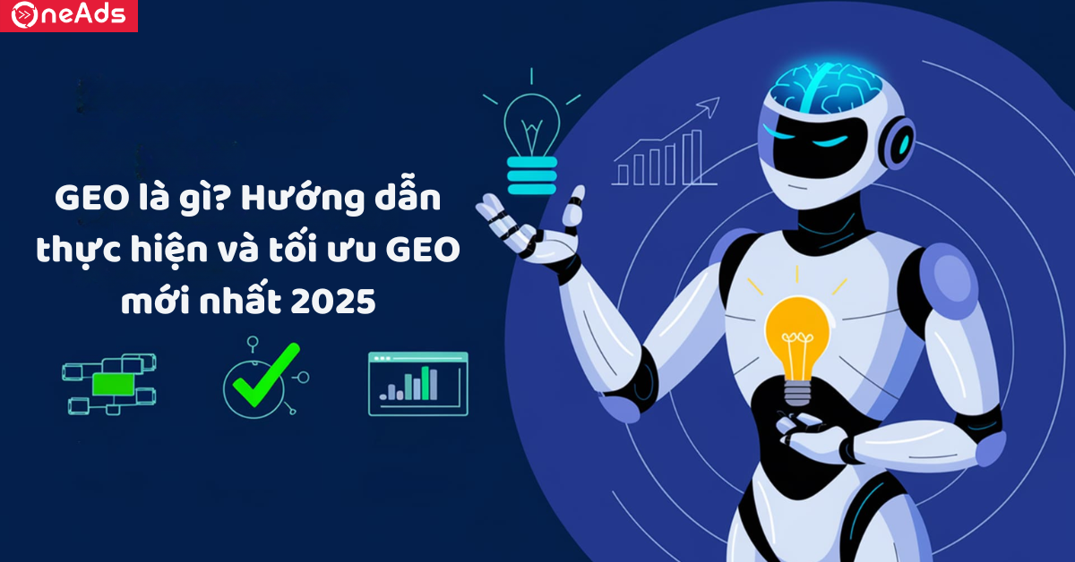 GEO là gì? Hướng dẫn thực hiện và tối ưu GEO mới nhất 2025