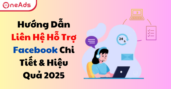 Hướng Dẫn Liên Hệ Hỗ Trợ Facebook Chi Tiết & Hiệu Quả 2025