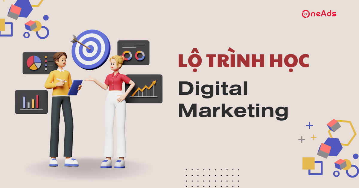 Lộ trình học Digital Marketing từ A đến Z cho người mới bắt đầu