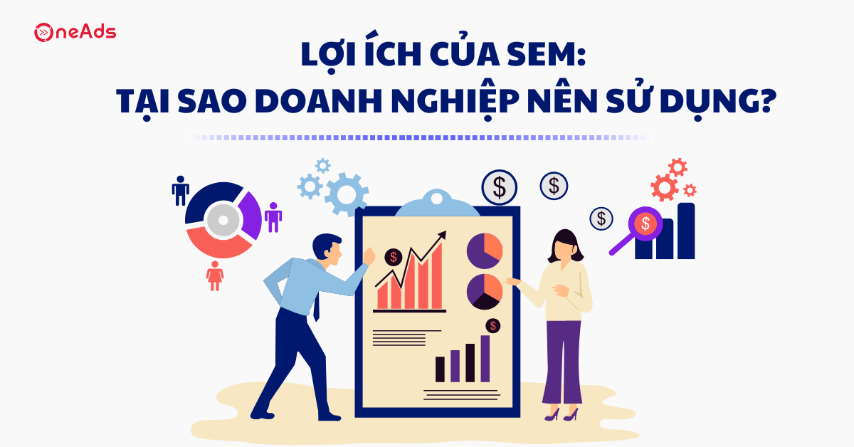 Lợi ích của SEM: Tại sao doanh nghiệp nên sử dụng?