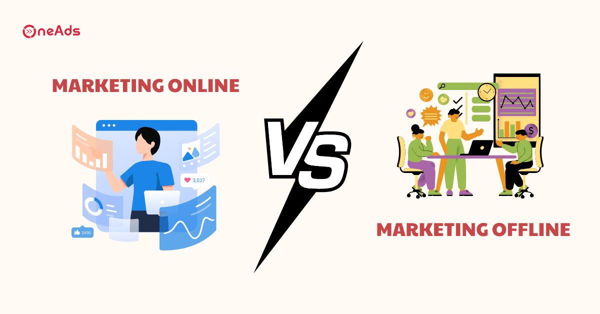 Marketing Online và Marketing Offline nên chọn hình thức nào?