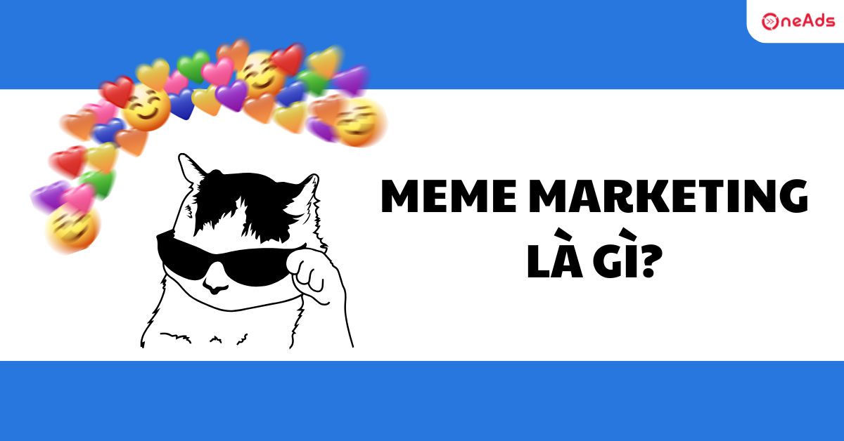Meme Marketing là gì? Tận dụng sự hài hước để bứt phá tiếp thị số