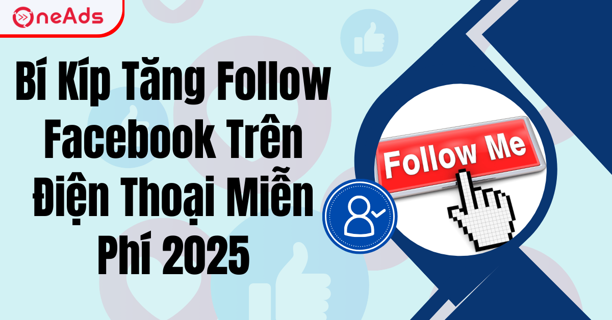 Bí Kíp Tăng Follow Facebook Trên Điện Thoại Miễn Phí 2025