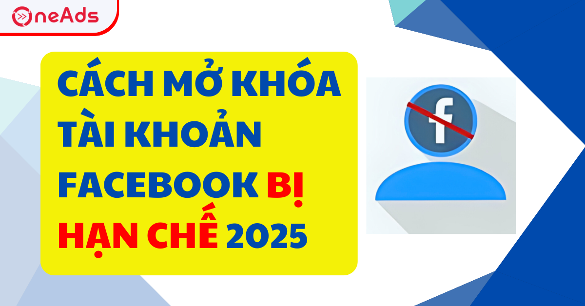 Cách Mở Khóa Tài Khoản Facebook Bị Hạn Chế 2025