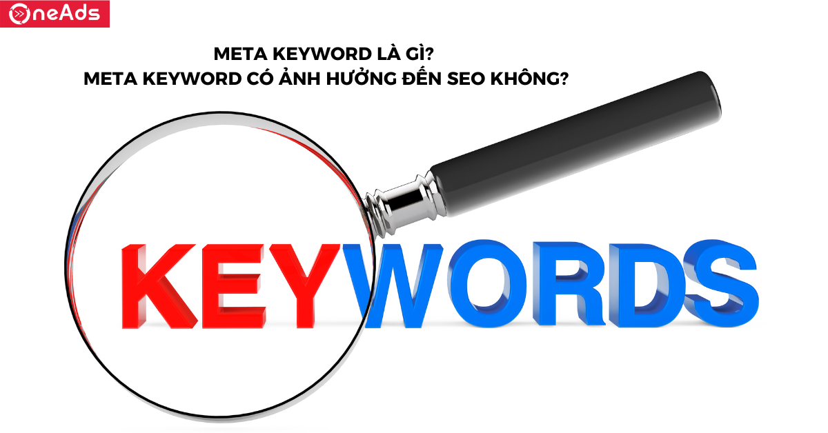 Meta Keyword là gì? Meta Keyword có ảnh hưởng đến SEO không?
