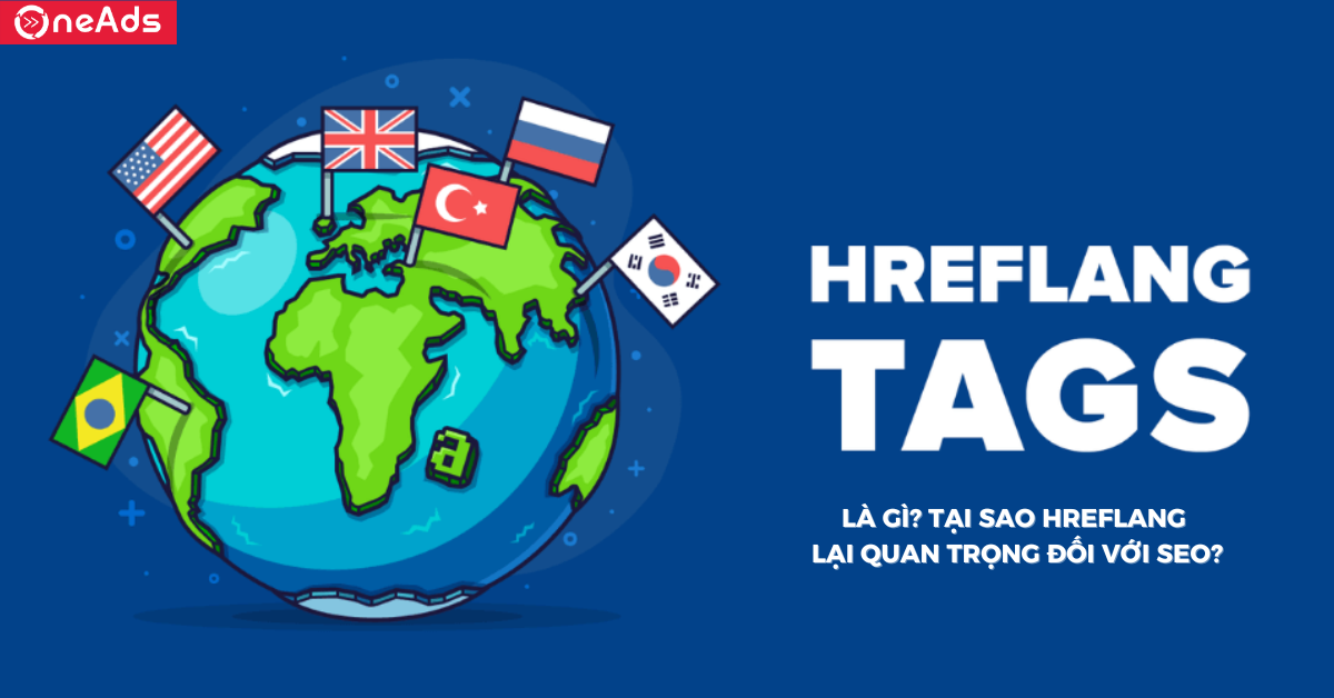 Thẻ Hreflang là gì? Tại sao Hreflang lại quan trọng đối với SEO?