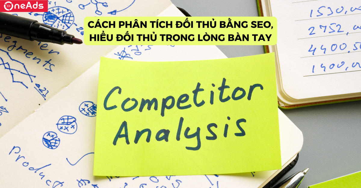Cách phân tích đối thủ bằng SEO, hiểu đối thủ trong lòng bàn tay