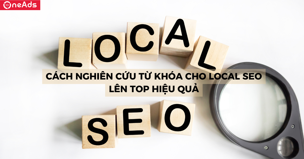 Cách nghiên cứu từ khóa cho Local SEO lên top hiệu quả