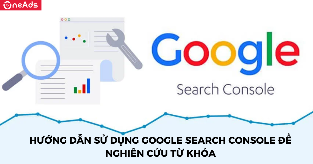Hướng dẫn sử dụng Google Search Console để nghiên cứu từ khóa