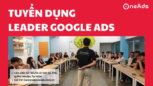 Tuyển Dụng Leader Google Ads (Trưởng Nhóm Google Ads) [Phú Nhuận][Hồ Chí Minh]