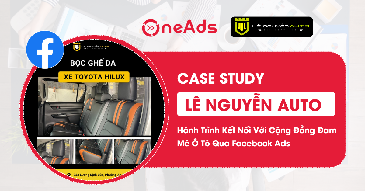 Case Study Lê Nguyễn Auto - Khai Phá Khách Hàng Tiềm Năng Từ Facebook Ads