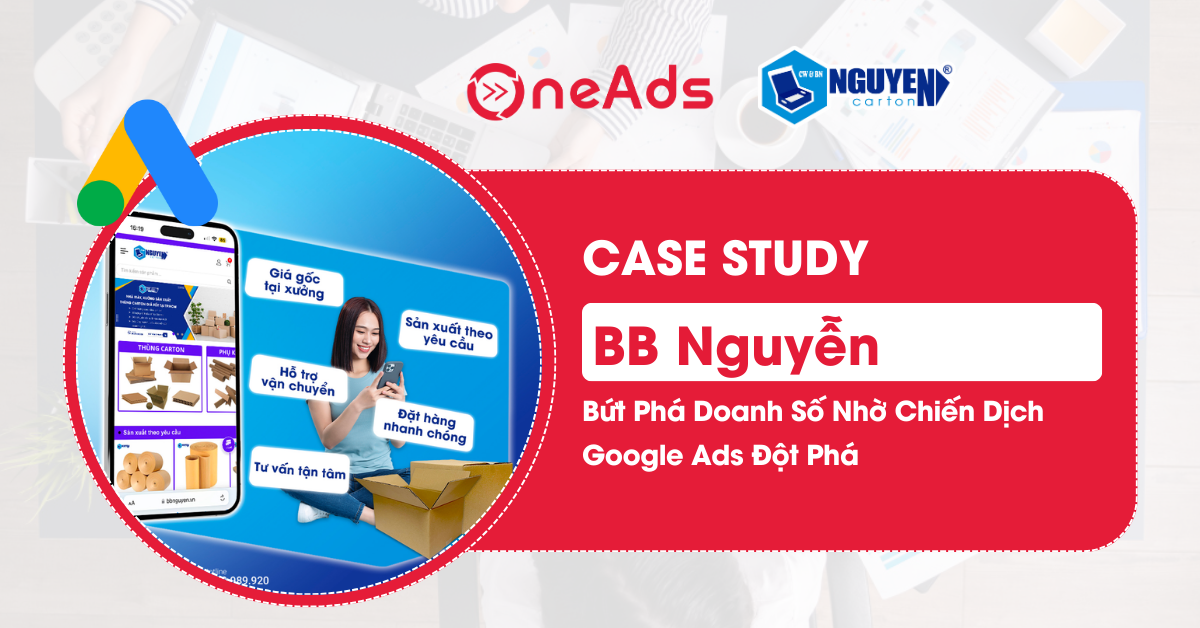 Case Study BB Nguyễn - Bứt Phá Doanh Số Nhờ Chiến Dịch Google Ads Đột Phá