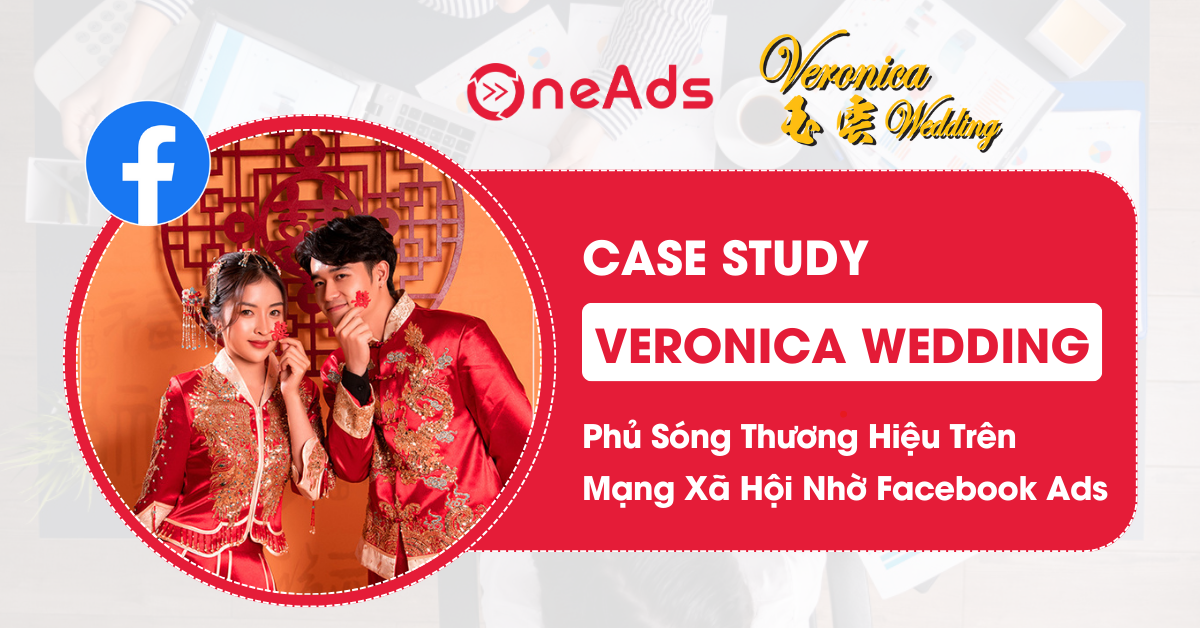 Case Study Thương Hiệu Veronica Wedding Trên Nền Tảng Facebook Ads