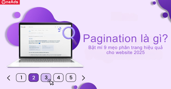 Pagination là gì? Bật mí 9 mẹo phân trang hiệu quả cho website 2025