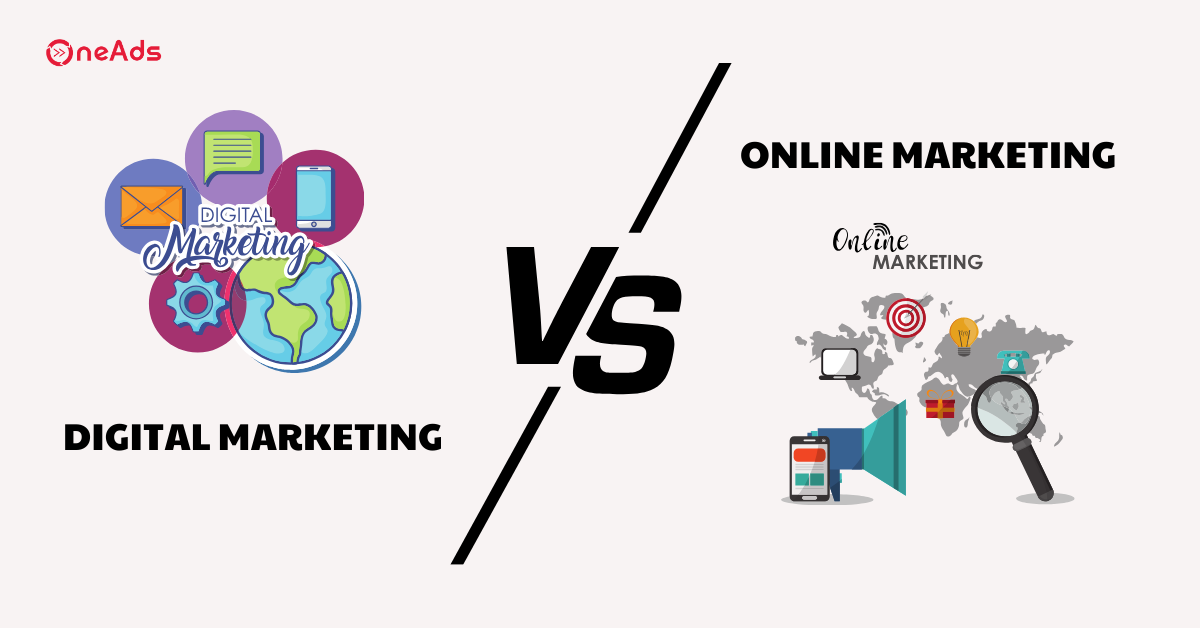 Phân Biệt Digital Marketing Và Online Marketing