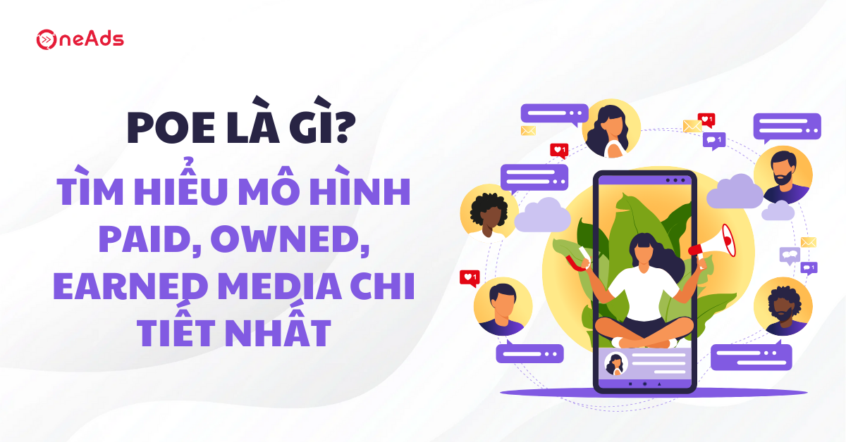 POE là gì? Tìm hiểu mô hình Paid, Owned, Earned Media chi tiết nhất