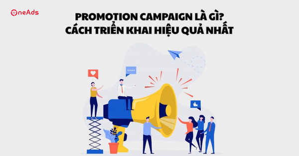 Promotion Campaign là gì? Cách triển khai hiệu quả nhất
