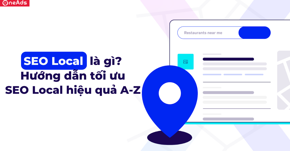 SEO Local là gì? Hướng dẫn tối ưu SEO Local hiệu quả từ A-Z