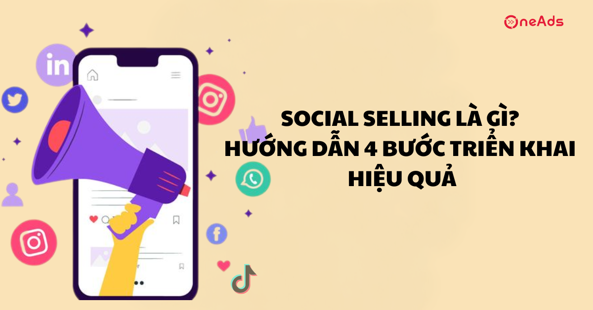 Social Selling là gì? Hướng dẫn 4 bước triển khai hiệu quả