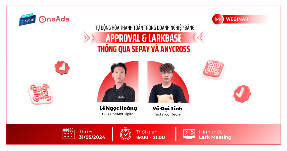 Webinar [TỰ ĐỘNG HOÁ THANH TOÁN TRONG DOANH NGHIỆP BẰNG APPROVAL x LARKBASE THÔNG QUA SEPAY VÀ ANYCROSS]