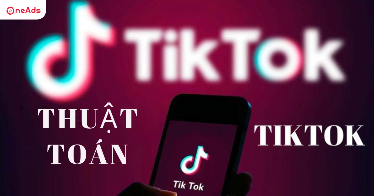 Thuật toán TikTok là gì? Cách hoạt động và bí quyết lên xu hướng