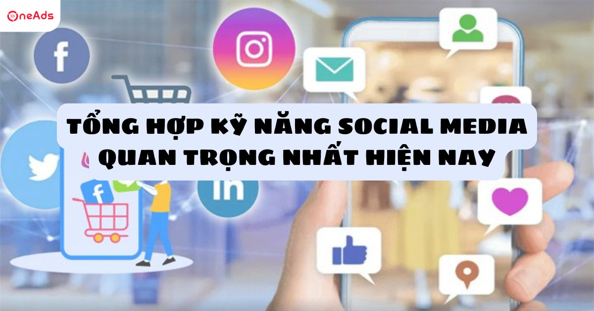 Tổng hợp kỹ năng social media quan trọng nhất hiện nay