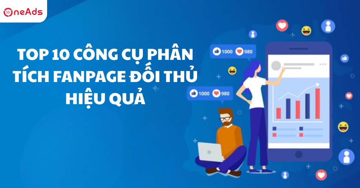 Top 10 công cụ phân tích Fanpage đối thủ hiệu quả