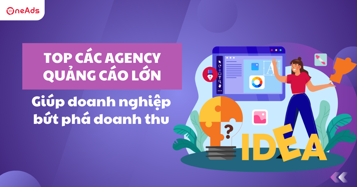Top các agency quảng cáo lớn giúp doanh nghiệp bứt phá doanh thu