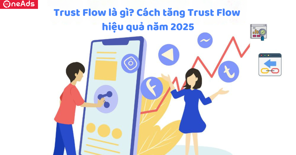Trust Flow là gì? Cách tăng Trust Flow hiệu quả năm 2025