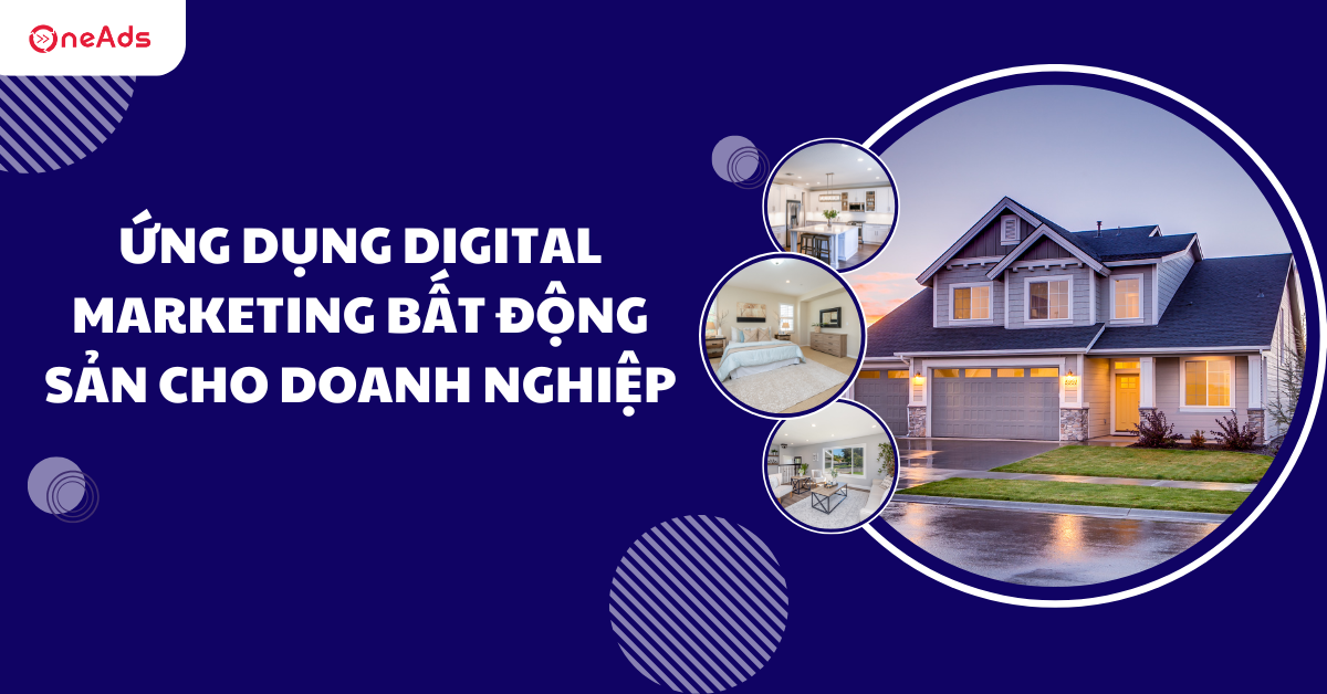 Ứng dụng Digital Marketing bất động sản cho doanh nghiệp